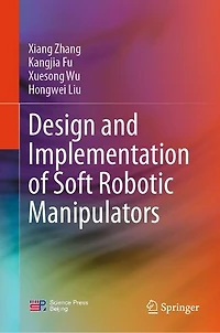 Design and Implementation of Soft Robotic Manipulators