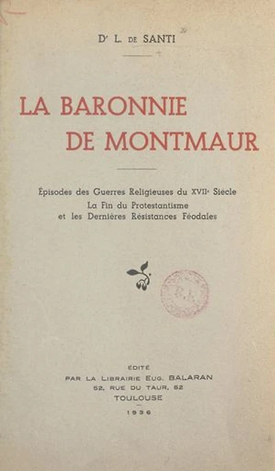 La baronnie de Montmaur: Épisodes des guerres religieuses du XVIIe siècle, la fin du protestantisme et les dernières résistances féodales