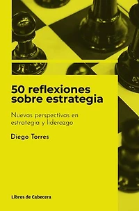 50 reflexiones sobre estrategia: Nuevas perspectivas en estrategia y liderazgo