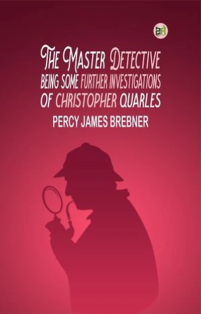 The Master Detective: Being Some Further Investigations of Christopher Quarles