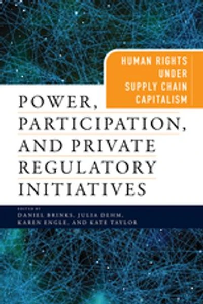 Power, Participation, And Private Regulatory Initiatives: Human Rights Under Supply Chain Capitalism