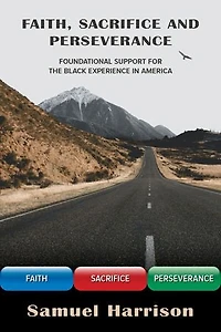 Faith, Sacrifice, and Perseverance: Foundational Support for the Black Experience America
