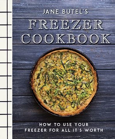 Jane Butel's Freezer Cookbook: How to Use Your Freezer for All It's Worth