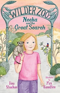 Neeka and the Great Search (Wilder Zoo, #3): The final book in the adventurous illustrated fiction series about living at a zoo!