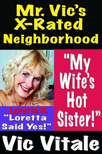 Mr. Vic’s X-Rated Neighborhood "My Wife’s Hot Sister!”