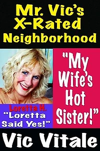 Mr. Vic’s X-Rated Neighborhood "My Wife’s Hot Sister!”