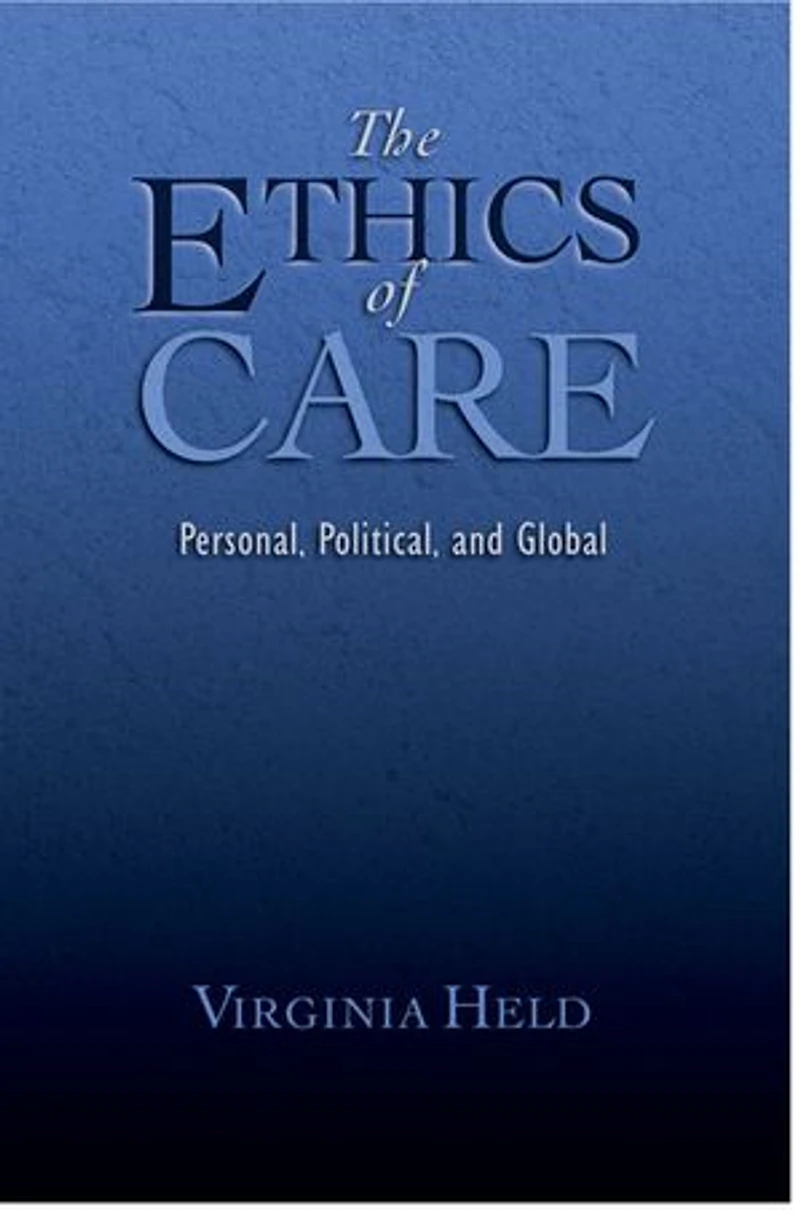 The Ethics of Care: Personal, Political, Global
