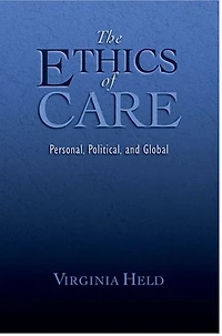 The Ethics of Care: Personal, Political, Global