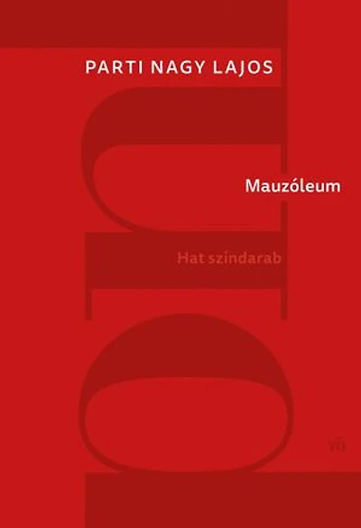 Mauzóleum: Hat színdarab