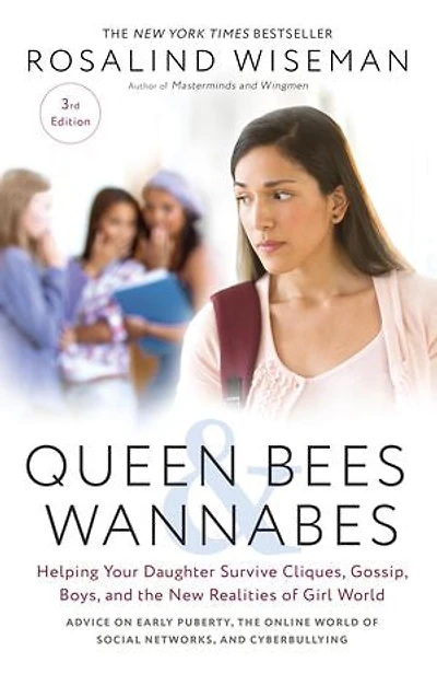 Queen Bees and Wannabes, 3rd Edition: Helping Your Daughter Survive Cliques, Gossip, Boys, the New Realities of Girl World