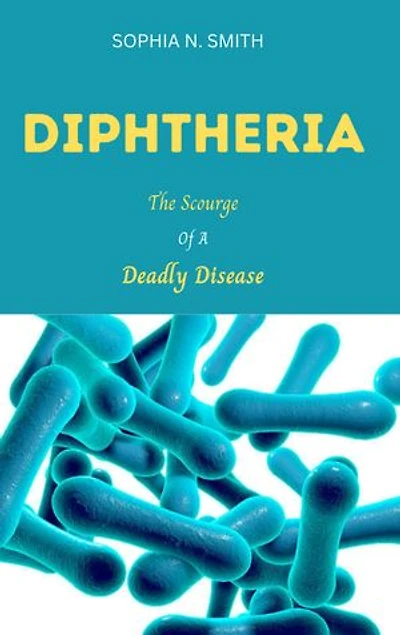 DIPHTHERIA: THE SCOURGE OF A CONTAGIOUS DISEASE