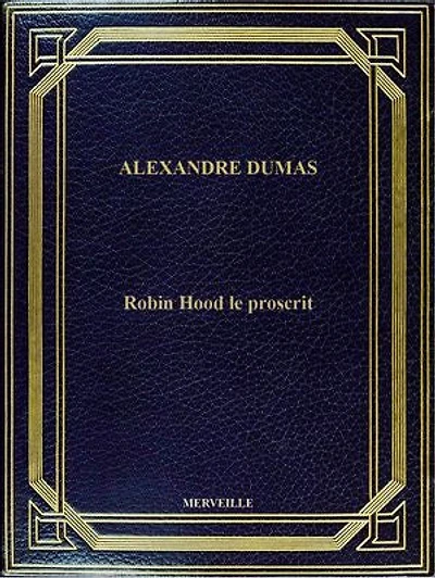 Robin Hood Le Proscrit: Édition Intégrale