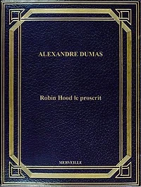 Robin Hood Le Proscrit: Édition Intégrale