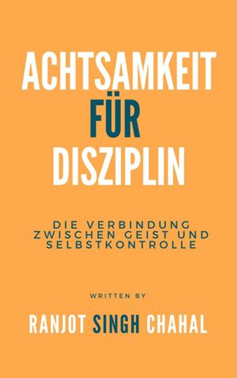 Achtsamkeit für Disziplin: Die Verbindung zwischen Geist und Selbstkontrolle