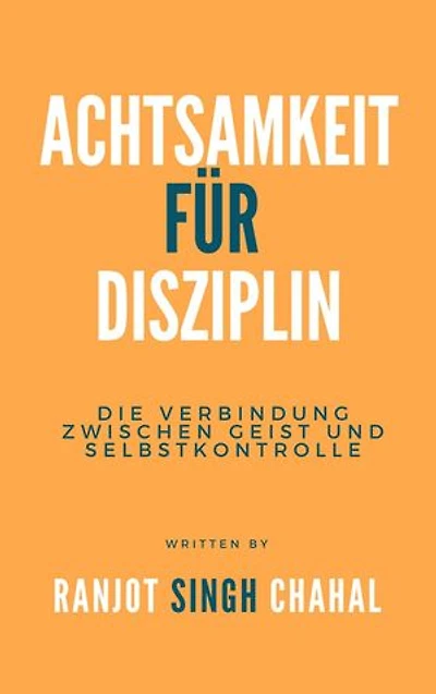 Achtsamkeit für Disziplin: Die Verbindung zwischen Geist und Selbstkontrolle