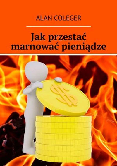 Jak przestać marnować pieniądze