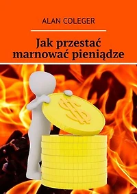 Jak przestać marnować pieniądze