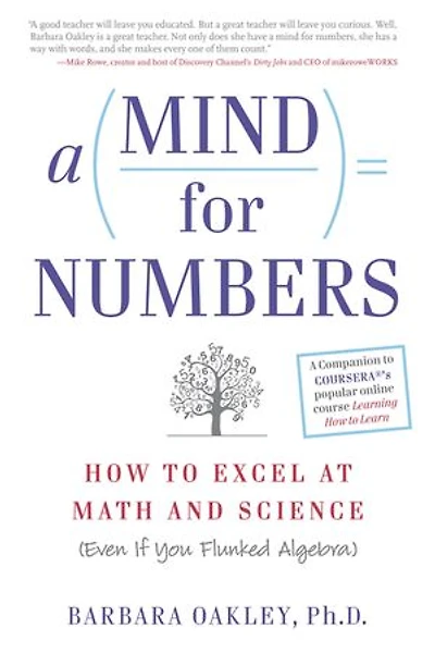A Mind for Numbers: How to Excel at Math and Science (Even If You Flunked Algebra
