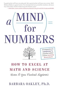 A Mind for Numbers: How to Excel at Math and Science (Even If You Flunked Algebra