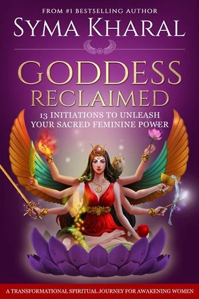 Goddess Reclaimed: 13 Initiations to Unleash Your Sacred Feminine Power