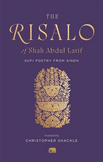 The Risalo of Shah Abdul Latif: Sufi Poetry from Sindh