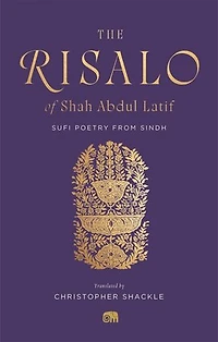 The Risalo of Shah Abdul Latif: Sufi Poetry from Sindh