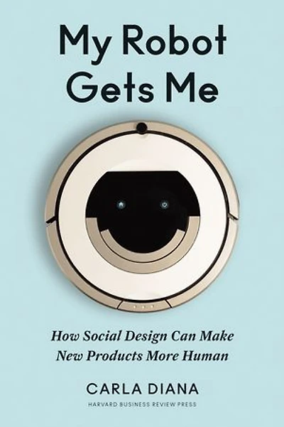My Robot Gets Me: How Social Design Can Make New Products More Human