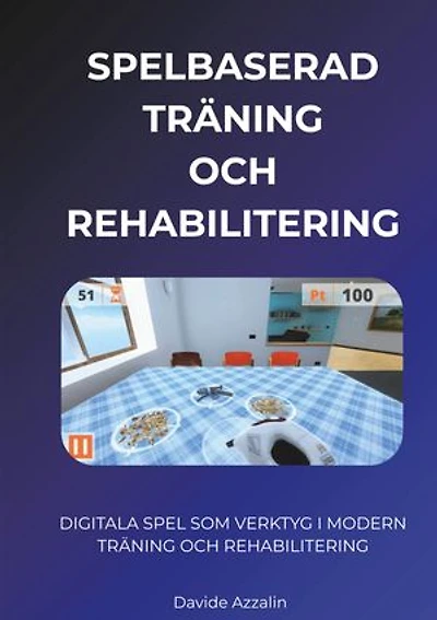 SPELBASERAD TRÄNING och REHABILITERING: DIGITALA SPEL SOM VERKTYG I MODERN TRÄNING OCH REHABILITERING
