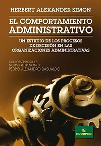 El comportamiento administrativo: Un estudio de los procesos de decisión en las organizaciones administrativas