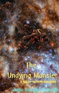 The Undying Monster: A Tale Of The Fifth Dimension