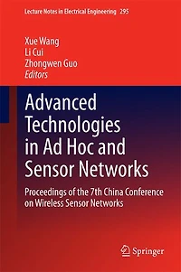 Advanced Technologies Ad Hoc and Sensor Networks: Proceedings Of The 7th China Conference On Wireless Networks