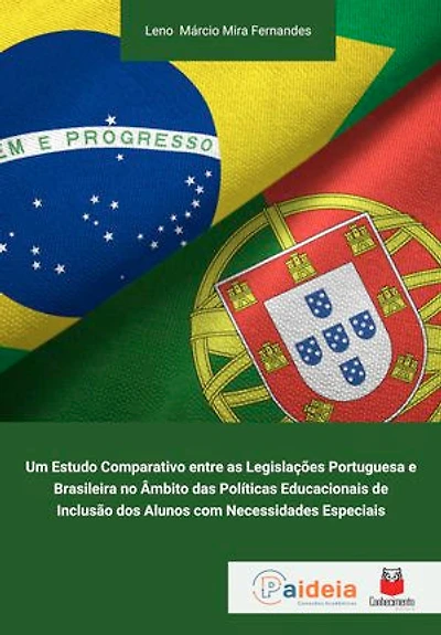 Um estudo comparativo entre as legislações portuguesa e brasileira no âmbito das políticas educacionais de inclusão dos alunos com necessidades especiais: Leno Márcio Mira Fernandes