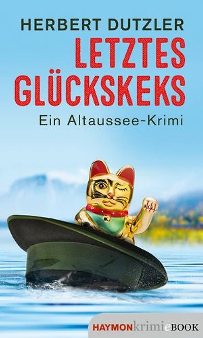 Letztes Glückskeks: Ein Altaussee-Krimi