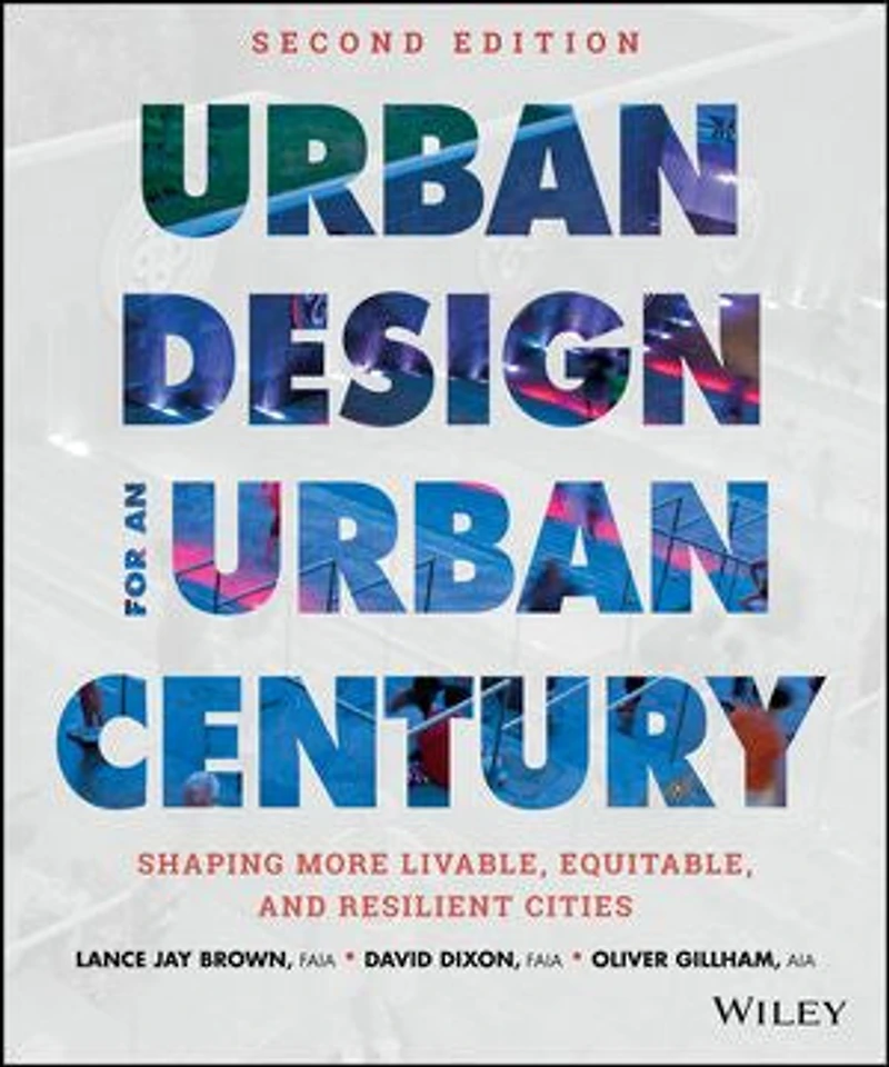 Urban Design for an Century: Shaping More Livable, Equitable, and Resilient Cities