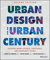 Urban Design for an Century: Shaping More Livable, Equitable, and Resilient Cities