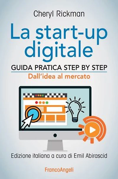 La start-up digitale.: Guida pratica step by step. Dall'idea al mercato per il successo: dall'idea all'exit
