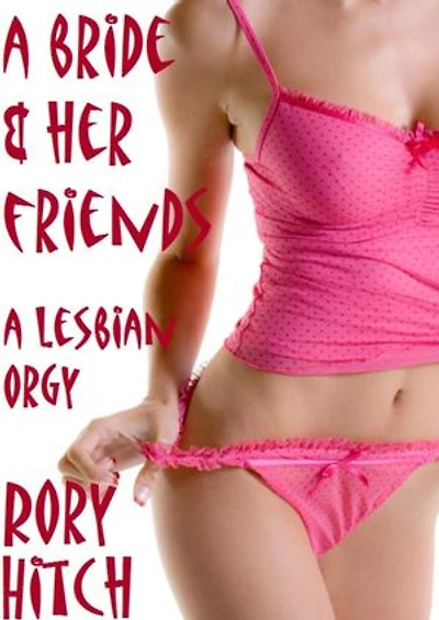 A Bride and her Friends: A Lesbian Orgy
