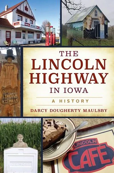 The Lincoln Highway Iowa: A History