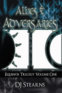 Allies & Adversaries: Equinox Trilogy Volume One