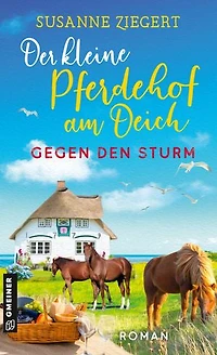 Der kleine Pferdehof am Deich - Gegen den Sturm: Roman