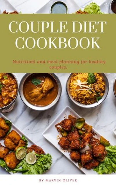 Couple Diet Cookbook: Nutritional and meal planning for healthy couples