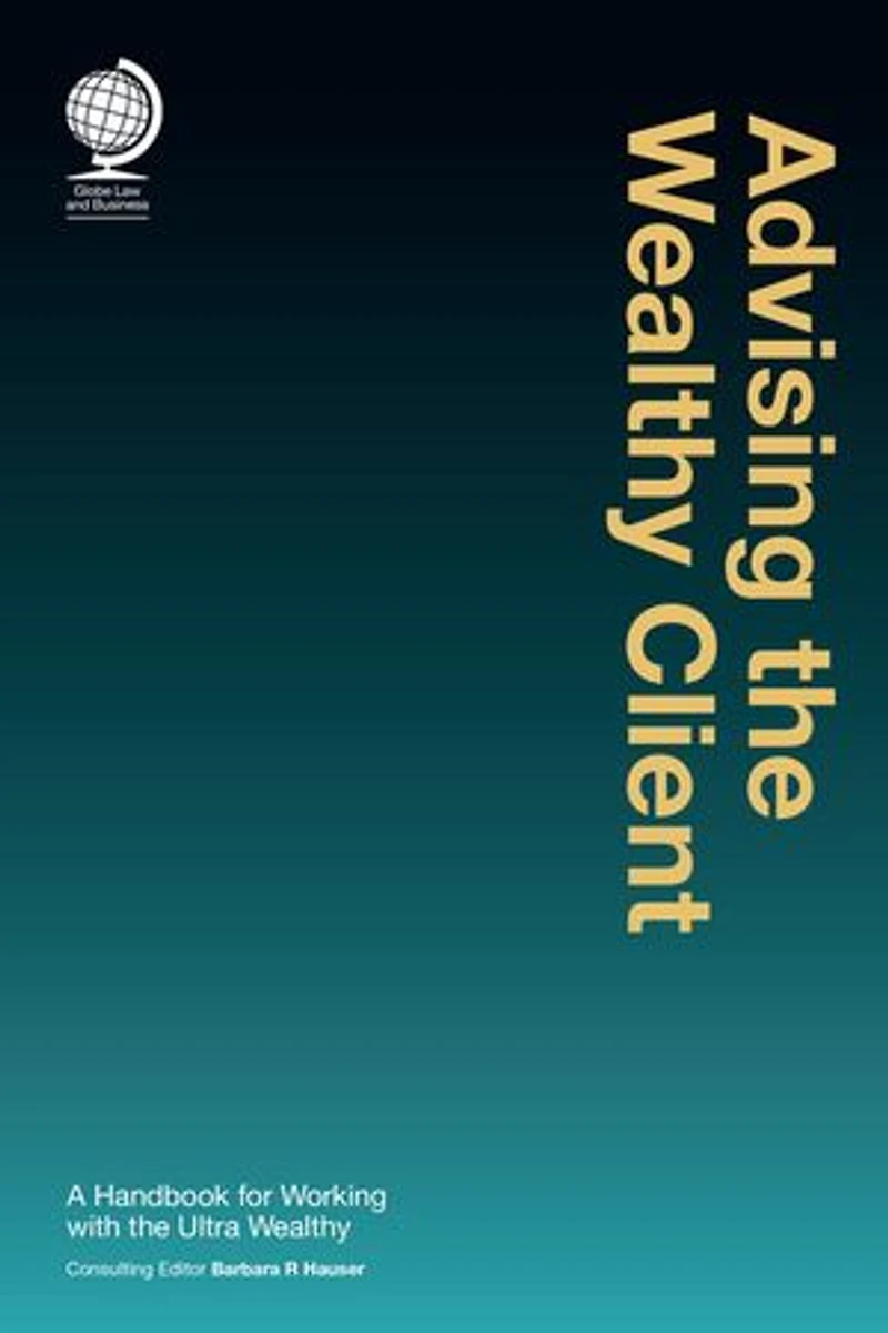 Advising the Wealthy Client: A Handbook for Working with Ultra