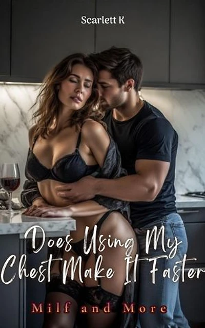 Does Using My Chest Make It Faster (Milf and More): Milf and More