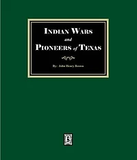 Indian Wars and Pioneers of Texas, 1822-1874