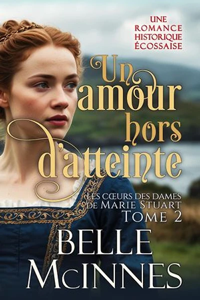 Un amour hors d’atteinte: Une romance historique écossaise tout public