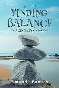 STEPS TO FINDING BALANCE IN A STATE OF CONFUSION