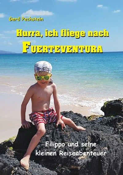 Hurra, ich fliege nach Fuerteventura: Filippo und seine kleinen Reiseabenteuer