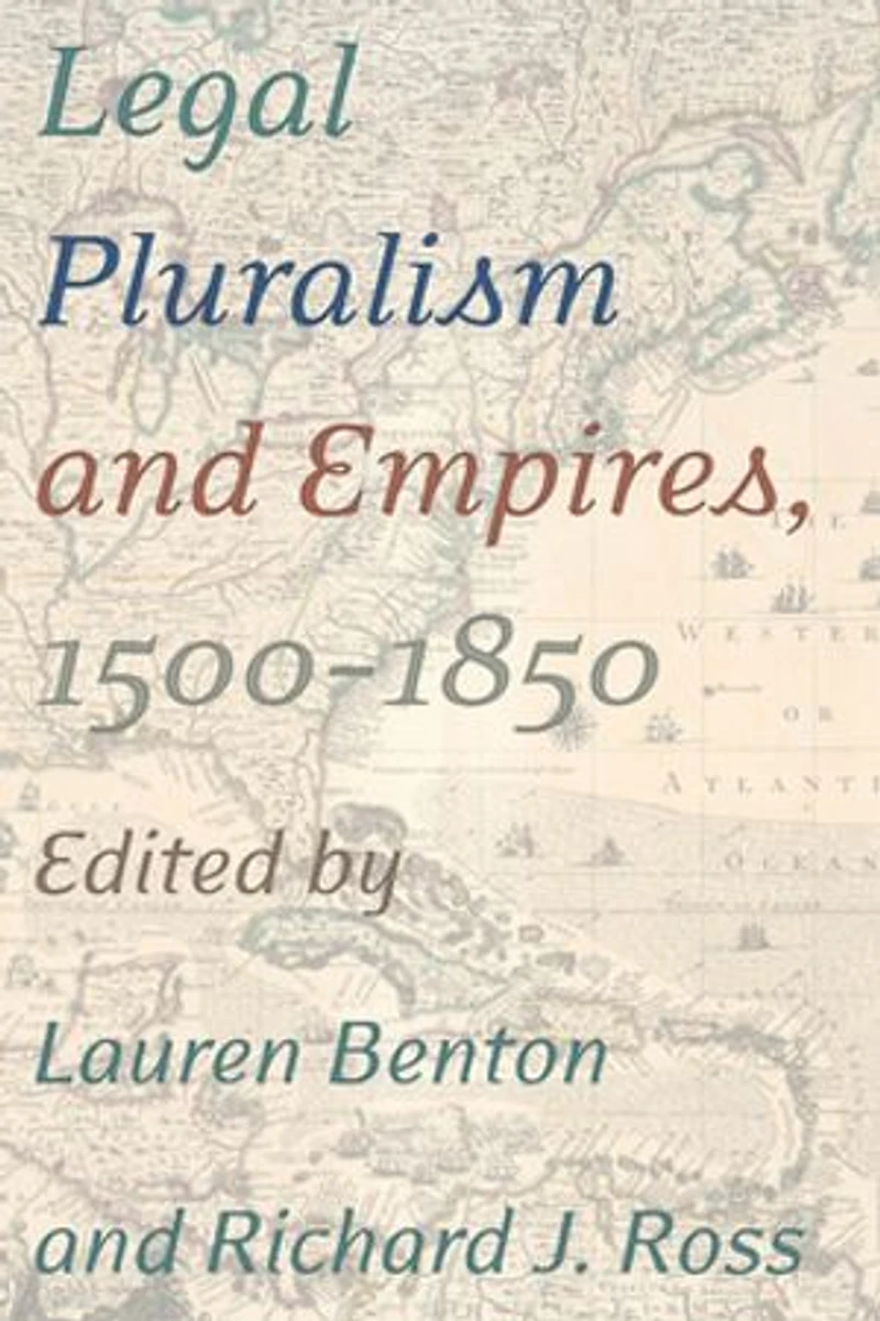 Legal Pluralism And Empires, 1500-1850