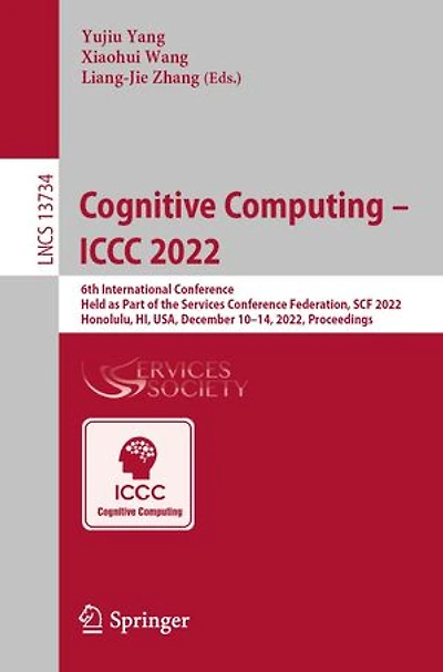 Cognitive Computing - ICCC 2022: 6th International Conference, held as part of the Services Conference Federation, SCF 2022, Honolulu, HI, USA, December 10-14, Proceedings
