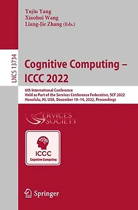 Cognitive Computing - ICCC 2022: 6th International Conference, held as part of the Services Conference Federation, SCF 2022, Honolulu, HI, USA, December 10-14, Proceedings